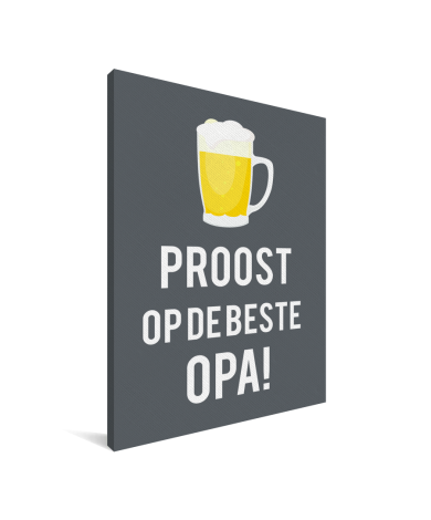 Vaderdag - Proost op de beste opa! Canvas